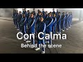 Daddy Yankee & Snow - Con Calma | Behind The scene with Chapkis Dance Family