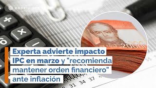 Experta advierte impacto IPC en marzo y \