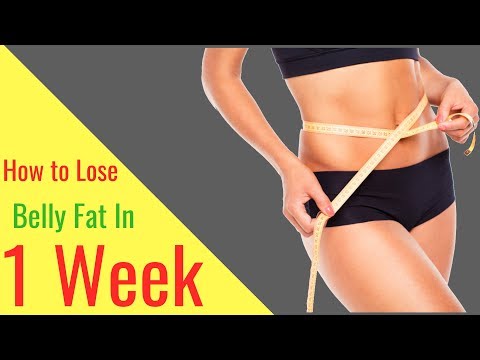 How to Lose Belly Fat in 1 Week - Lose Belly Fat Fast How to Lose Belly Fat in 1 Week - Lose Belly Fat Fast