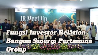 Fungsi Investor Relation Bangun Sinergi Pertamina Group