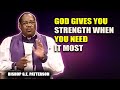 Bishop G.E Patterson Sermons - God Gives You Strength When You Need It Most