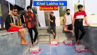 Khel Lakho Ka - Episode 04 | First Finalist | Lalit Shokeen Films