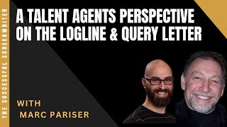 A Talent Agents Perspective on the Logline & Query letter with Marc Pariser | Screenwriting