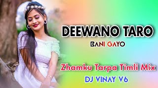 Deewano Taro Bani Gayo | Zhamku Tarpa Timli Mix | Dj Manoj Aafwa Ft Dj Vinay V6