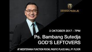 Kotbah Bambang Sutedja : God's Leftovers