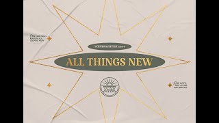 Christmas Service - All  Things New -  Part 4