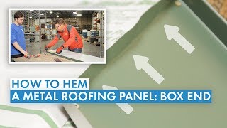 How To Install Metal Roofing: Box End Panel Hemming