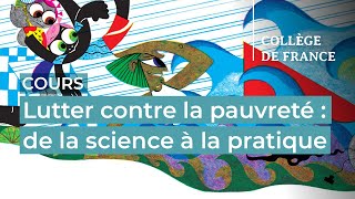 Lutter contre la pauvreté : de la science à la pratique (1) - Esther Duflo (2023-2024)