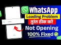 whatsapp loading problem | whatsapp loading | whatsapp login loading problem | whatsapp problem