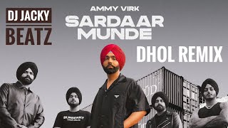 Sardaar Munde Dhol Remix Ammy Virk Ft Dj Jacky Beatz Latest Punjabi New Song 2023 New Mix