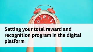 Webinar : Setting your total reward and recognition program in digital platform