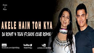 Akele Hain Toh Kya Gum Hai - QSQT - Dj Rohit & Teju Ft.Sijoe Club Remix