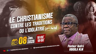 MER. 08.01.2025 | LE CHRISTIANISME CONTRE LES TRADITIONS OU L'IDOLATRIE (4è Partie) | Past André VIM