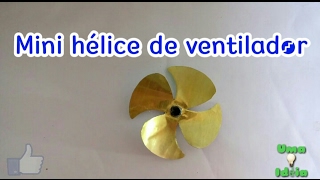 Como fazer uma mini hélice de ventilador | How to Make a Small Fan Propeller