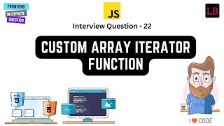 Custom array iterator method | JavaScript Interview Question - 22