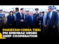 Pakistan PM Shehbaz visits China, urges deep cooperation with Beijing