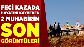 Gaziantep'teki kazada hayatını kaybeden İHA muhabirlerinin son görüntüleri ortaya çıktı | A Haber