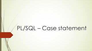 PL/SQL - Case Statement