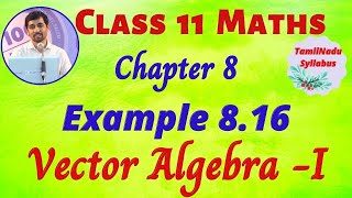 TN Class 11 Maths Vector Algebra - I  Example 8.16 Chapter 8 TamilNadu New Syllabus AlexMaths