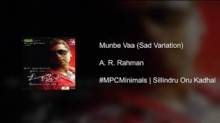 #MPCMinimals | Munbe Vaa (Sad Variation) | BGM from "Sillindru Oru Kadhal"