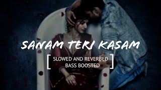 Sanam Teri Kasam - (Slowed And Reverbed ) - Bass Boosted