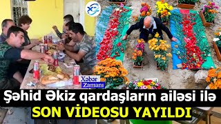 Şəhid Əkiz qardaşların ailəsi ilə SON VİDEOSU YAYILDI