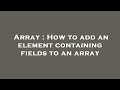 Array : How to add an element containing fields to an array