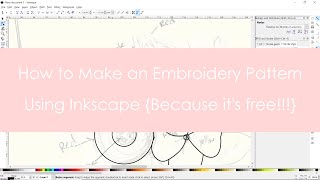 How to Make an Embroidery Pattern Using Inkscape (Because it's free.)