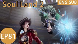 ENG SUB | Soul Land 2 [EP81 Part2]