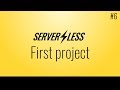 Creating a first project (Serverless framework tutorial, #6)