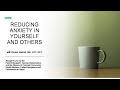 Reducing Anxiety in Yourself and Others