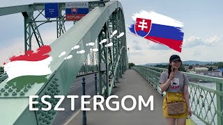 ESZTERGOM with Hungarian friend I WEEKEND I JAPANESE in HUNGARY Iエステルゴム I ハンガリー