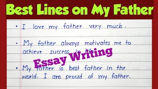 my father|20 lines on my father in English|essay on my father|essay writing