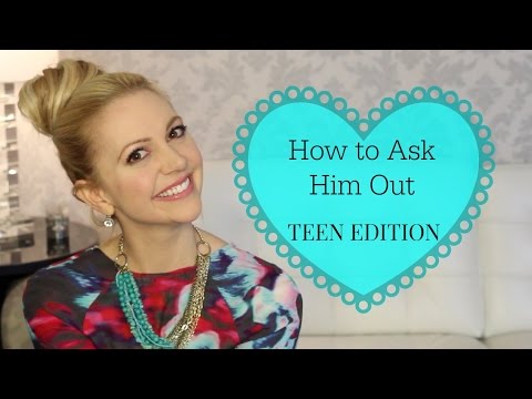 How to Ask a Guy Out: TEEN EDITION How to Ask a Guy Out: TEEN EDITION