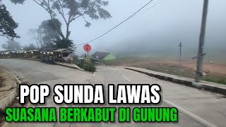 POP SUNDA LAWAS ENAK | SUASANA PERJALANAN SORE BERKABUT