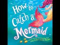 How To Catch A Mermaid by Adam Wallace & Andy Elkerton | Read by Grandmama