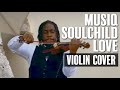 Musiq Soulchild - Love (Violin Freestyle Cover By Marvillous Beats)