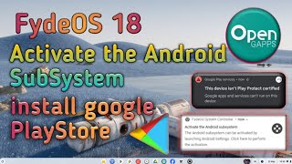 fydeOS 18 activate the android subsystem install openGapp and playstore