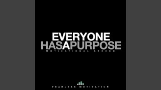 Everyone Has a Purpose (Inspirational Speech)