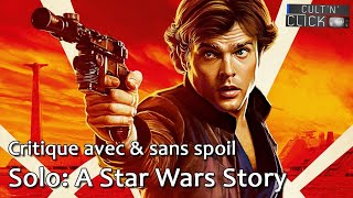 SOLO A STAR WARS STORY - Critique avec \u0026 sans spoil