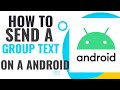 HOW  TO SEND A GROUP TEXT ON ANDROID || how to send group text || group message android