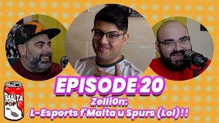 Malta Pop Podcast Episode 20: Zelli0n - L-Esports f'Malta u Spurs (Lol)!!