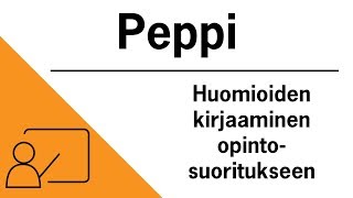 Peppi - Huomioiden kirjaaminen opintosuoritukseen