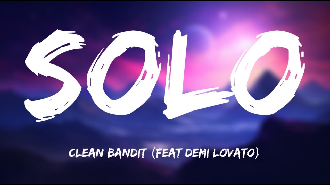 Clean Bandit Demi Lovato Solo Lyrics Mood Better Youtube Music