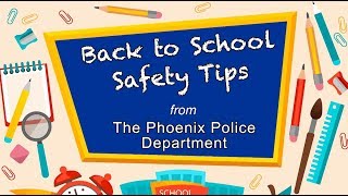 Back to School Safety Tips for Kids from the Phoenix Police Department