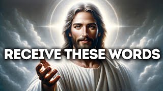Receive These Words | God Message Today | God Message For You | Gods Message Now | God Message