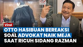 REAKSI Otto Hasibuan Lihat Aksi Advokat Naik Meja saat Ricuh Persidangan Razman Nasution: Sedih Saya