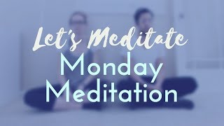 Monday Meditation *6 Minute* | Let's Meditate