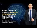 Dr. Adi W. Gunawan Membongkar Rahasia Bagaimana Cara Mewujudkan Rancangan Hidupnya!