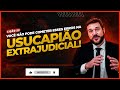 Quais os principais erros da Usucapião Extrajudicial?